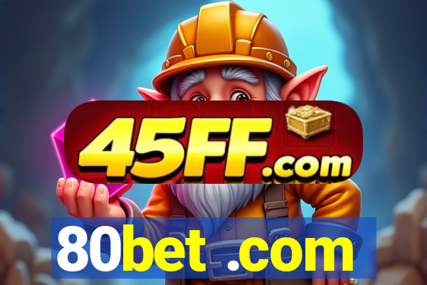80bet .com